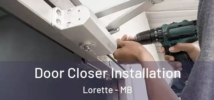  Door Closer Installation Lorette - MB