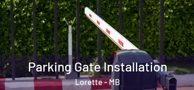 Parking Gate Installation Lorette - MB